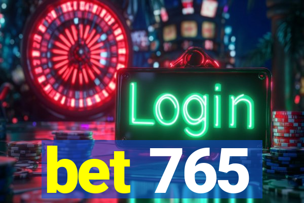 bet 765